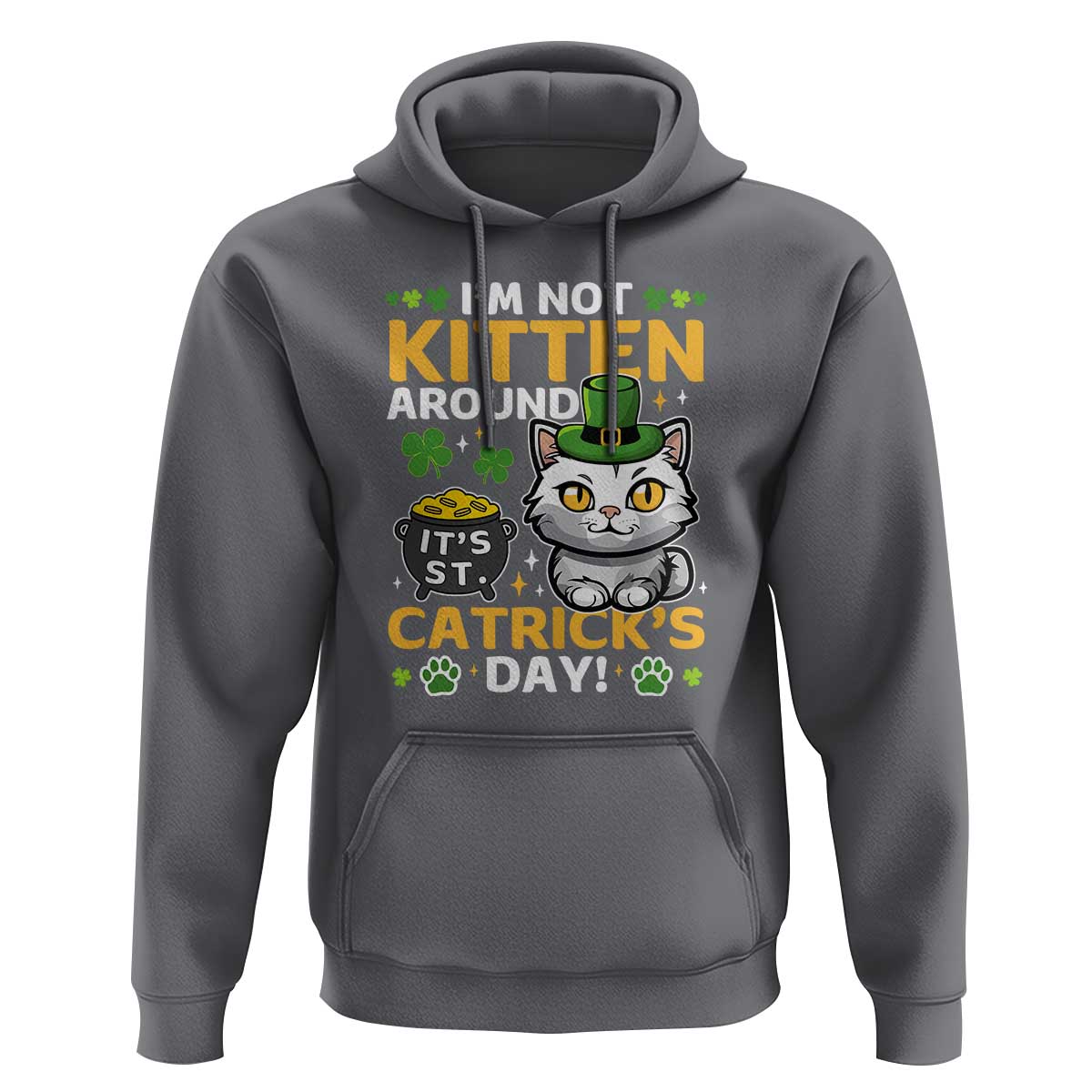 Cute Cat Leperchaun Hoodie I’m Not Kitten Around Catrick's Day St Patricks