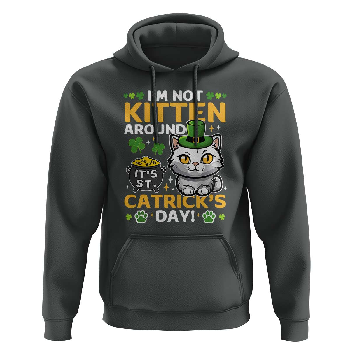 Cute Cat Leperchaun Hoodie I’m Not Kitten Around Catrick's Day St Patricks