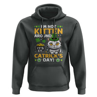 Cute Cat Leperchaun Hoodie I’m Not Kitten Around Catrick's Day St Patricks