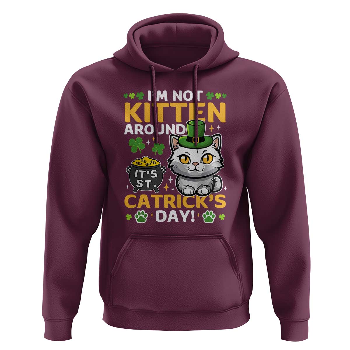 Cute Cat Leperchaun Hoodie I’m Not Kitten Around Catrick's Day St Patricks