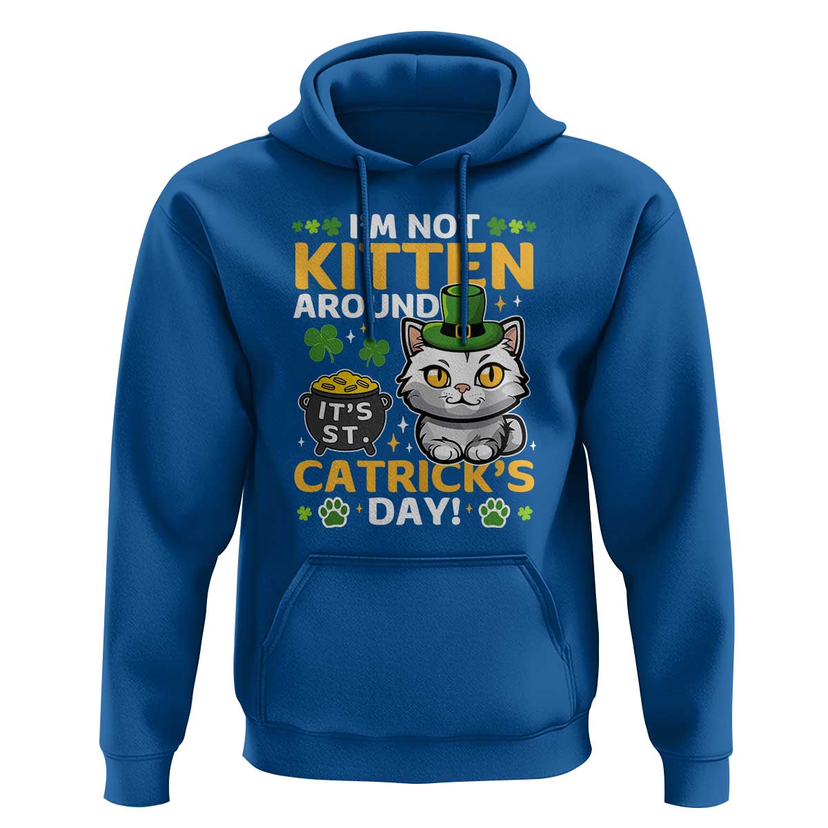 Cute Cat Leperchaun Hoodie I’m Not Kitten Around Catrick's Day St Patricks