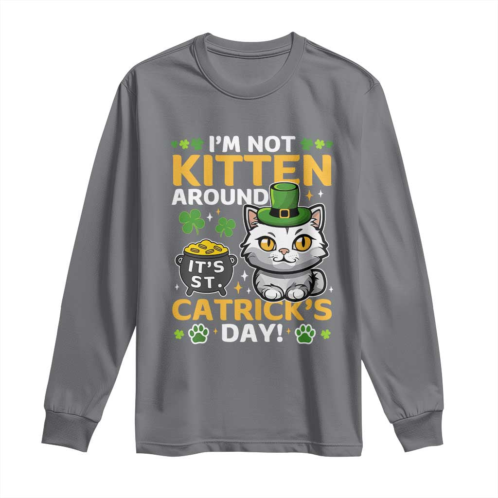 Cute Cat Leperchaun Long Sleeve Shirt I’m Not Kitten Around Catrick's Day St Patricks
