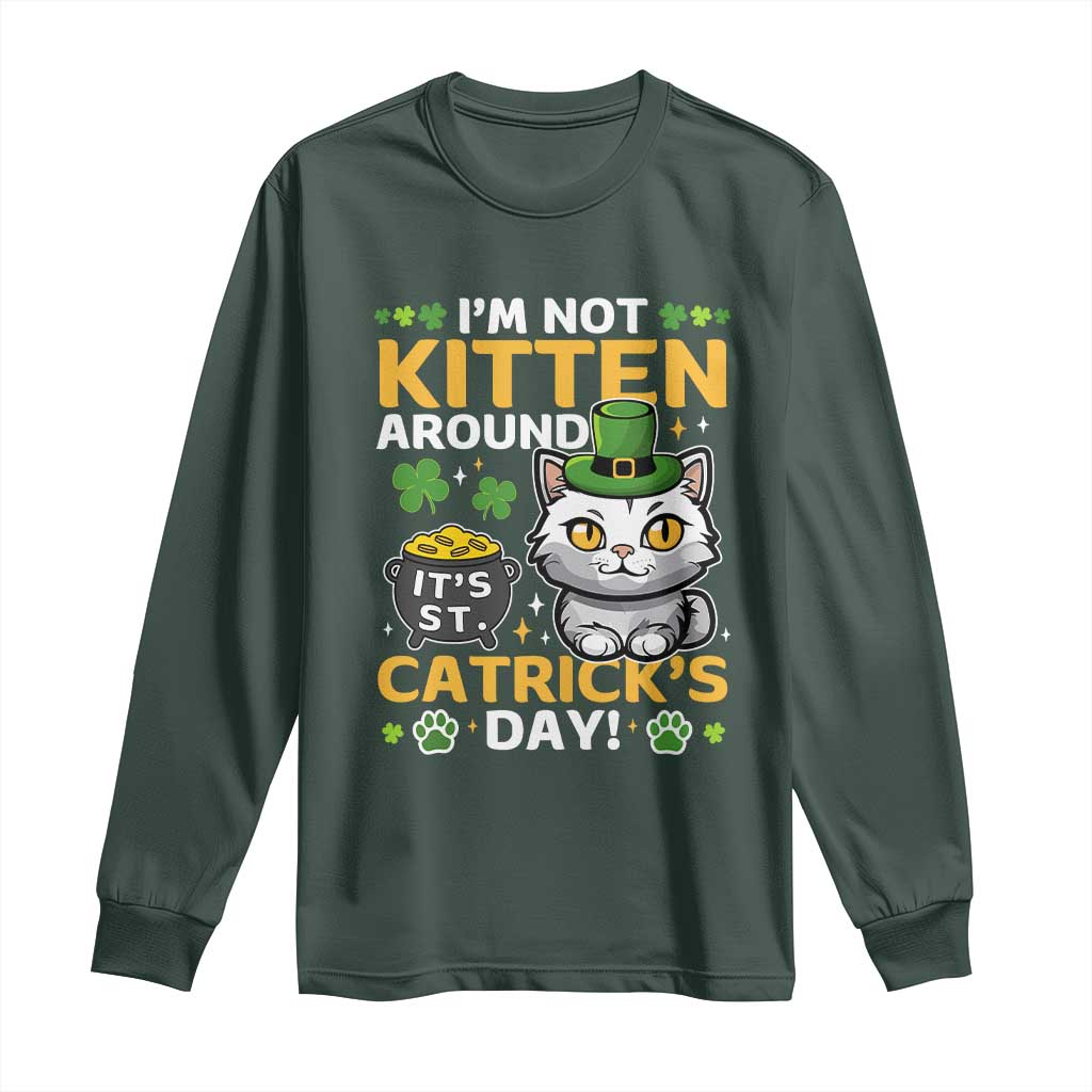 Cute Cat Leperchaun Long Sleeve Shirt I’m Not Kitten Around Catrick's Day St Patricks