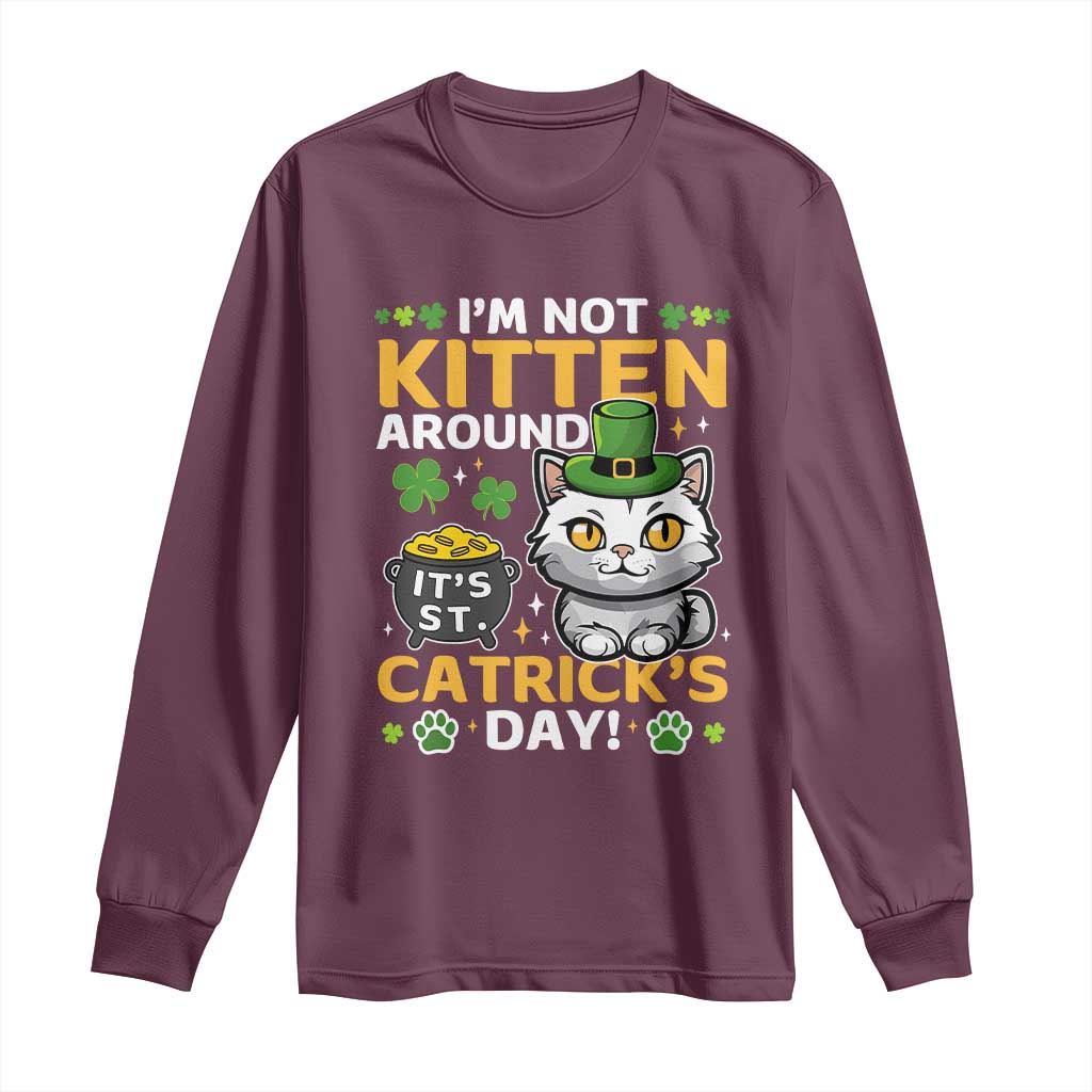 Cute Cat Leperchaun Long Sleeve Shirt I’m Not Kitten Around Catrick's Day St Patricks