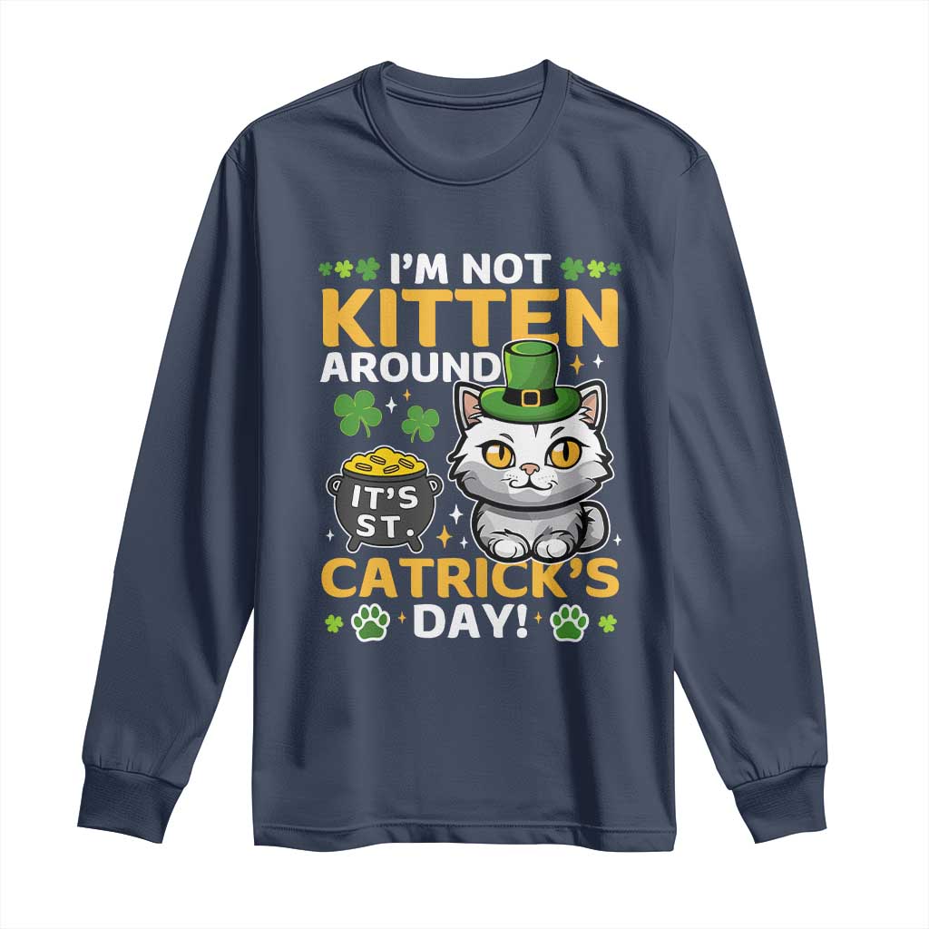 Cute Cat Leperchaun Long Sleeve Shirt I’m Not Kitten Around Catrick's Day St Patricks