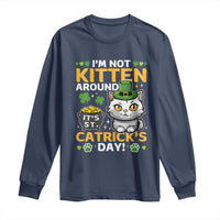 Cute Cat Leperchaun Long Sleeve Shirt I’m Not Kitten Around Catrick's Day St Patricks