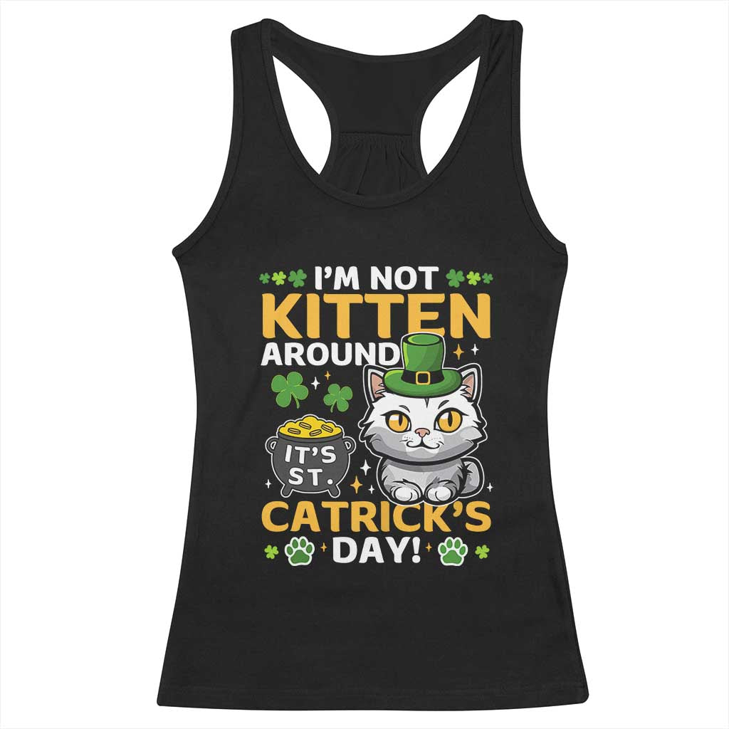 Cute Cat Leperchaun Racerback Tank Top I’m Not Kitten Around Catrick's Day St Patricks