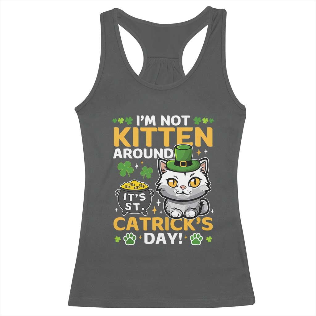 Cute Cat Leperchaun Racerback Tank Top I’m Not Kitten Around Catrick's Day St Patricks