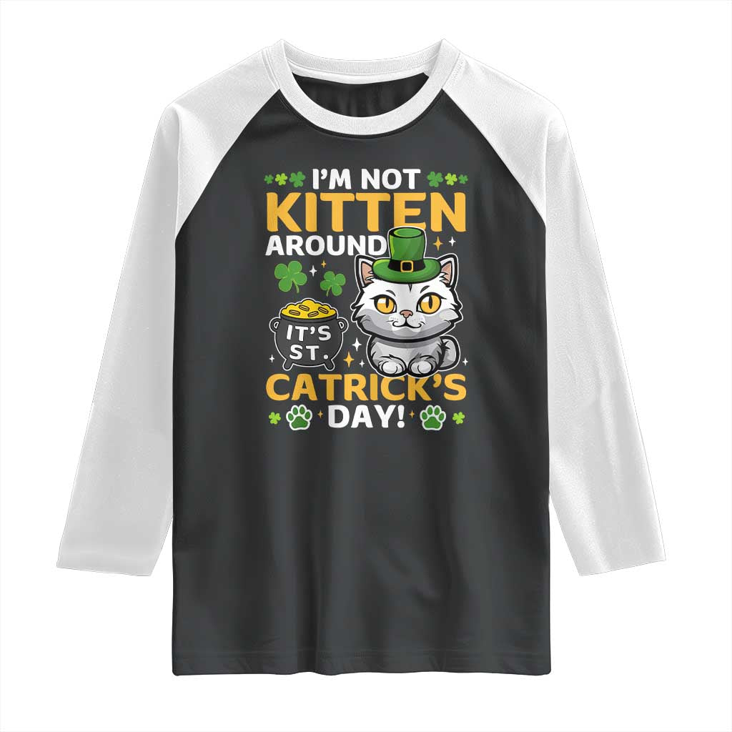 Cute Cat Leperchaun Raglan Shirt I’m Not Kitten Around Catrick's Day St Patricks