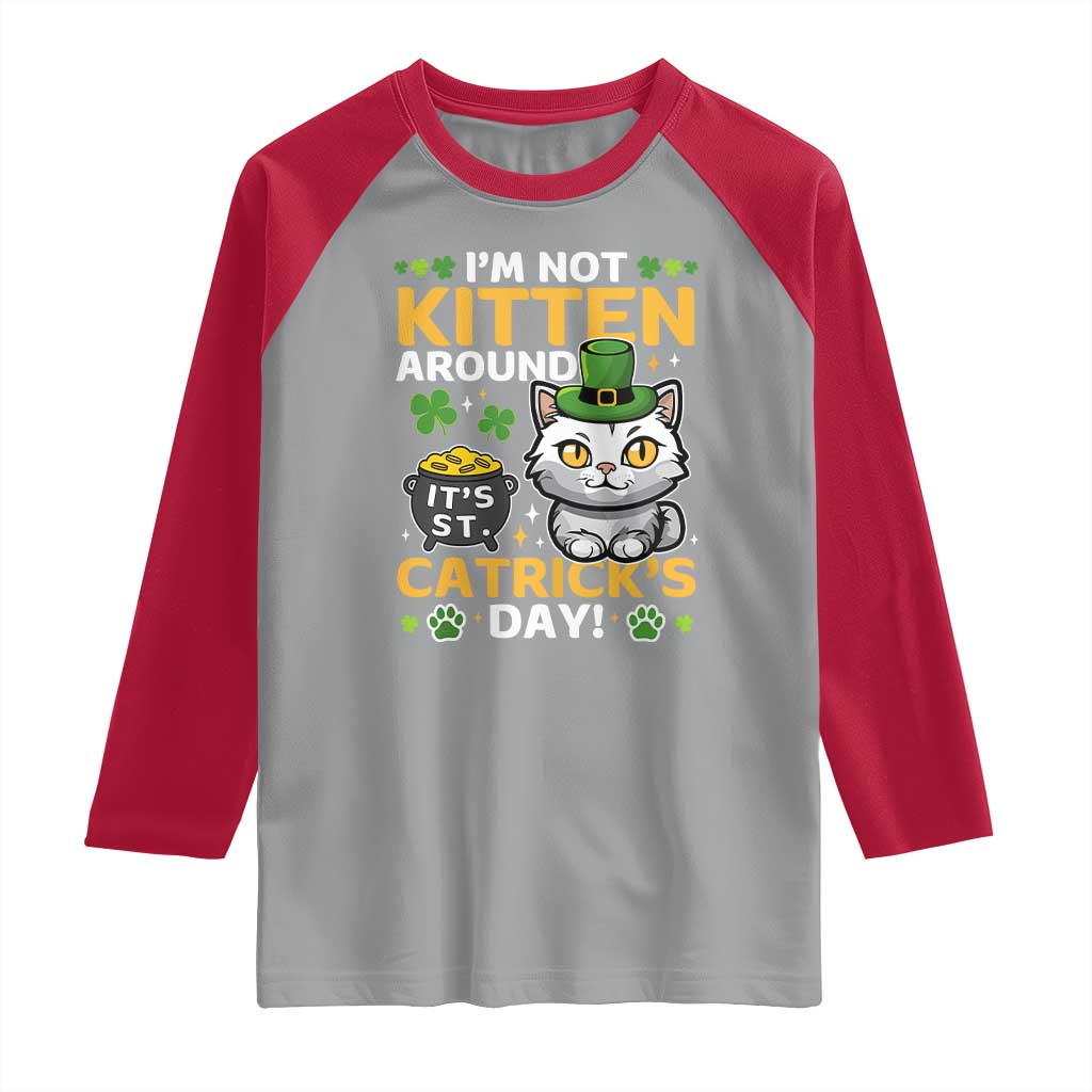 Cute Cat Leperchaun Raglan Shirt I’m Not Kitten Around Catrick's Day St Patricks