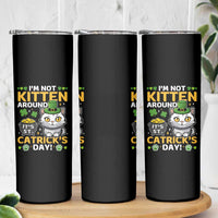 Cute Cat Leperchaun Skinny Tumbler I’m Not Kitten Around Catrick's Day St Patricks
