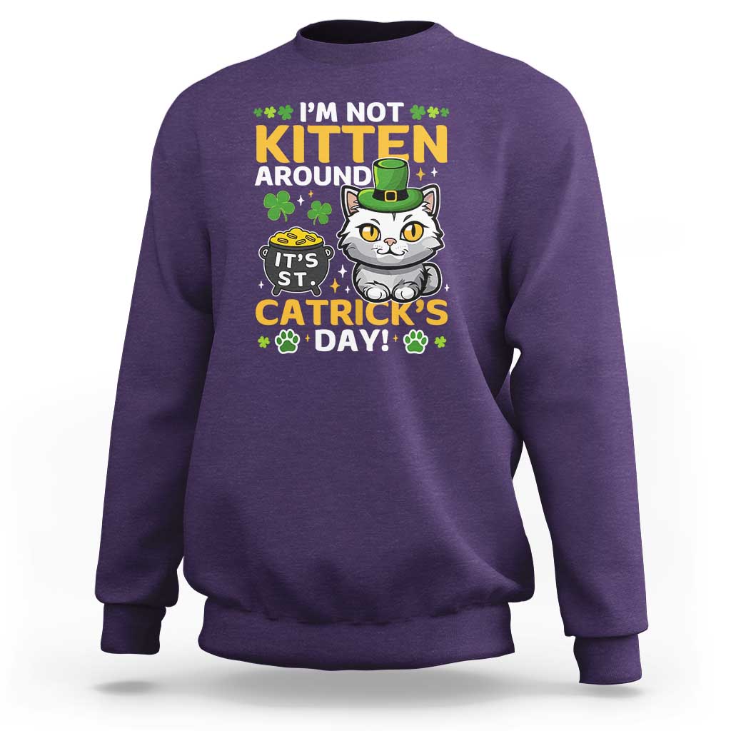 Cute Cat Leperchaun Sweatshirt I’m Not Kitten Around Catrick's Day St Patricks