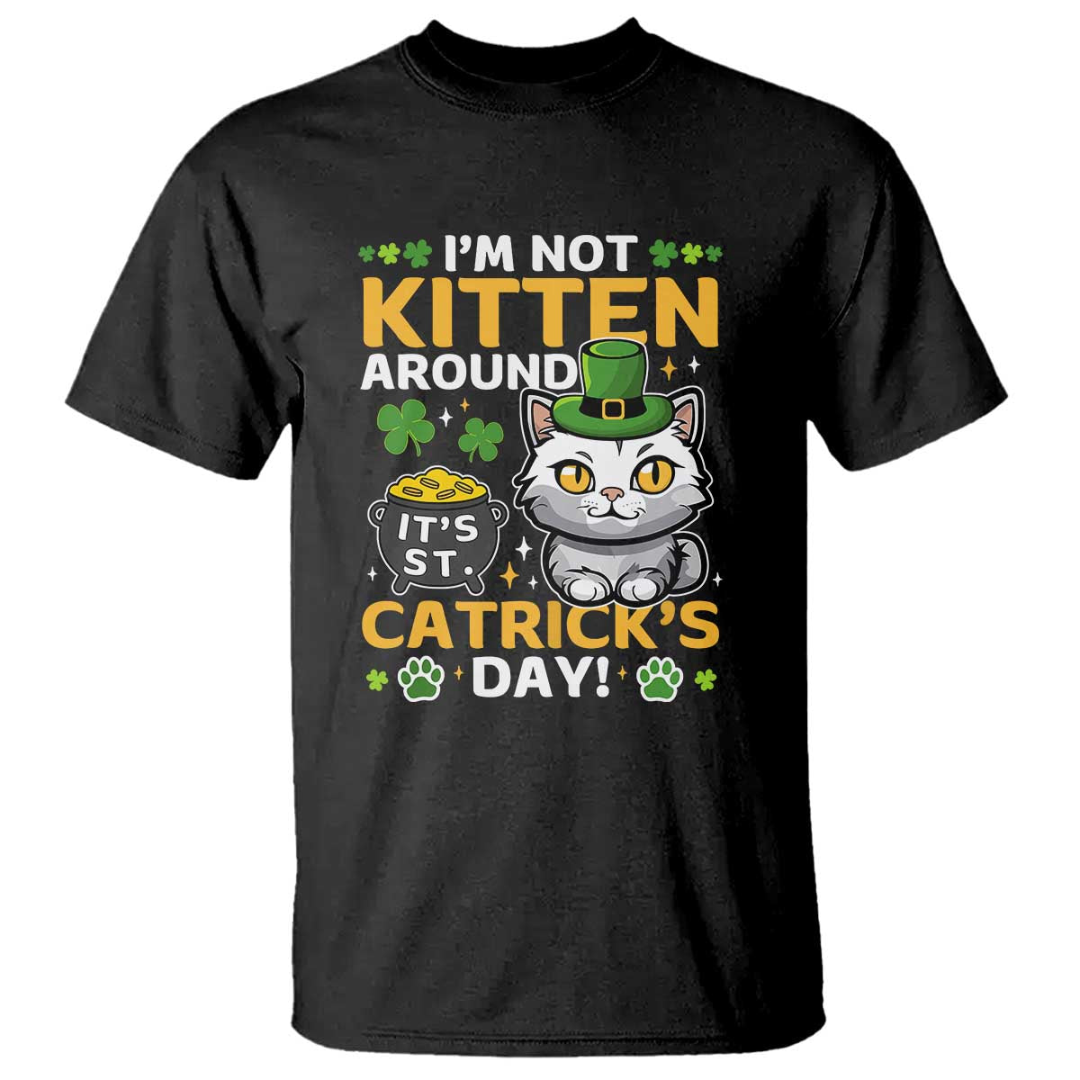 Cute Cat Leperchaun T Shirt I’m Not Kitten Around Catrick's Day St Patricks