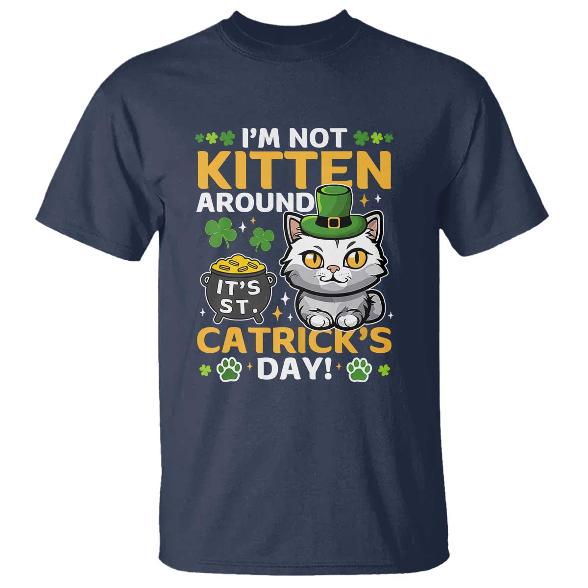 Cute Cat Leperchaun T Shirt I’m Not Kitten Around Catrick's Day St Patricks