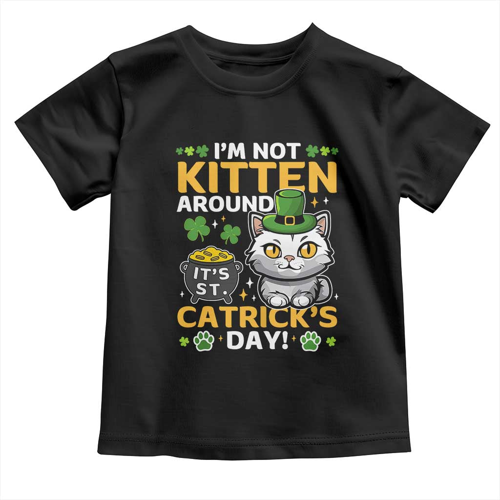 Cute Cat Leperchaun Toddler T Shirt I’m Not Kitten Around Catrick's Day St Patricks
