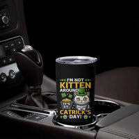 Cute Cat Leperchaun Tumbler Cup I’m Not Kitten Around Catrick's Day St Patricks