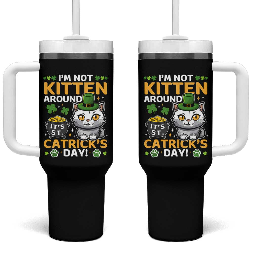 Cute Cat Leperchaun Tumbler With Handle I’m Not Kitten Around Catrick's Day St Patricks