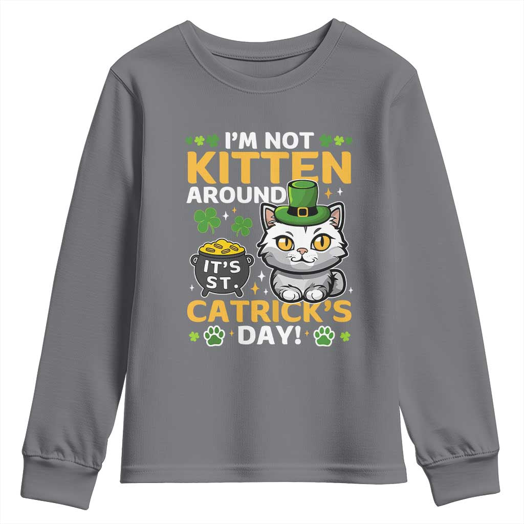 Cute Cat Leperchaun Youth Sweatshirt I’m Not Kitten Around Catrick's Day St Patricks