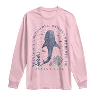 Inspirational Christian Bible Verse Isaiah 43:2 Whale Shark Long Sleeve Shirt When You Go Through Deep Waters I Will Be With You