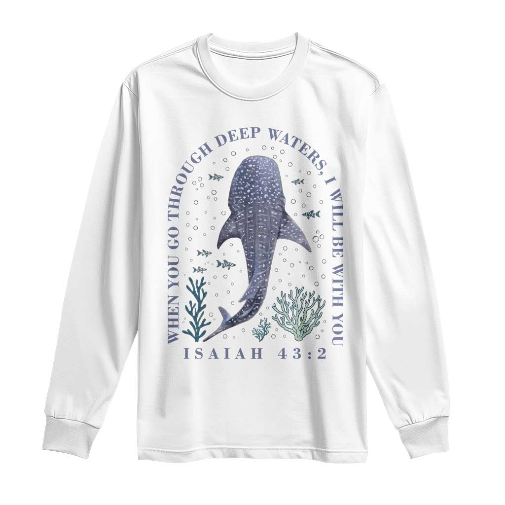 Inspirational Christian Bible Verse Isaiah 43:2 Whale Shark Long Sleeve Shirt When You Go Through Deep Waters I Will Be With You