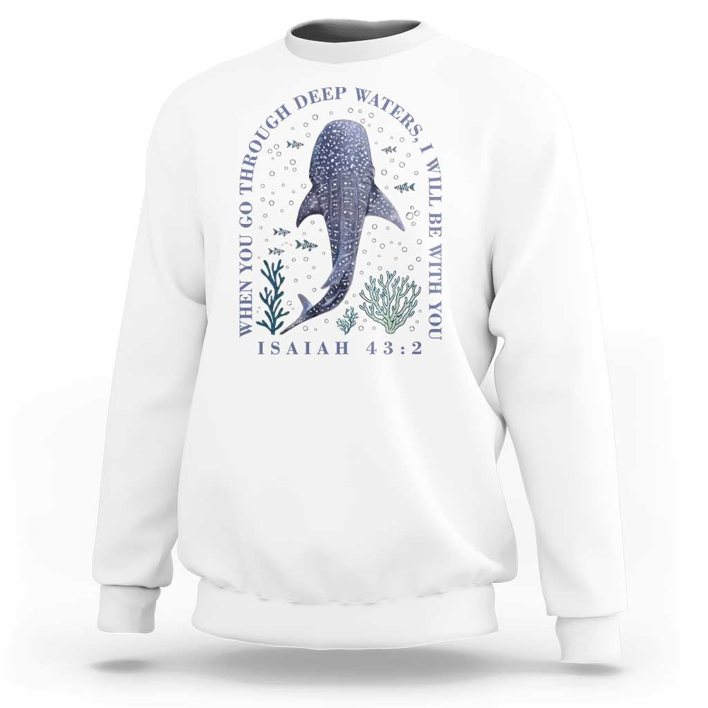 Inspirational Christian Bible Verse Isaiah 43:2 Whale Shark Sweatshirt When You Go Through Deep Waters I Will Be With You