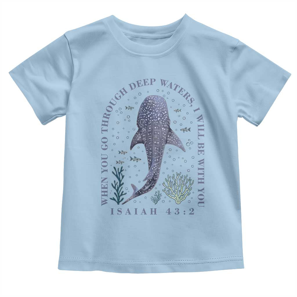 Inspirational Christian Bible Verse Isaiah 43:2 Whale Shark Toddler T Shirt When You Go Through Deep Waters I Will Be With You
