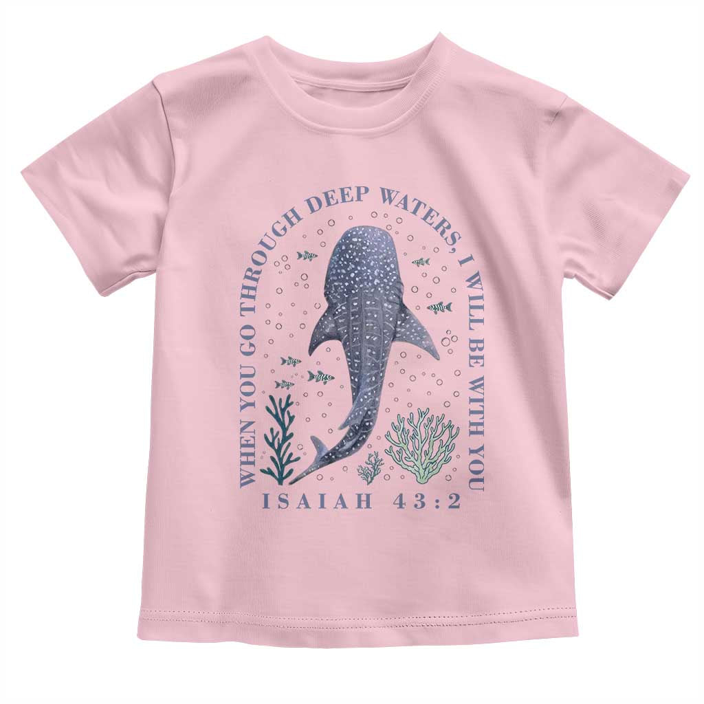 Inspirational Christian Bible Verse Isaiah 43:2 Whale Shark Toddler T Shirt When You Go Through Deep Waters I Will Be With You