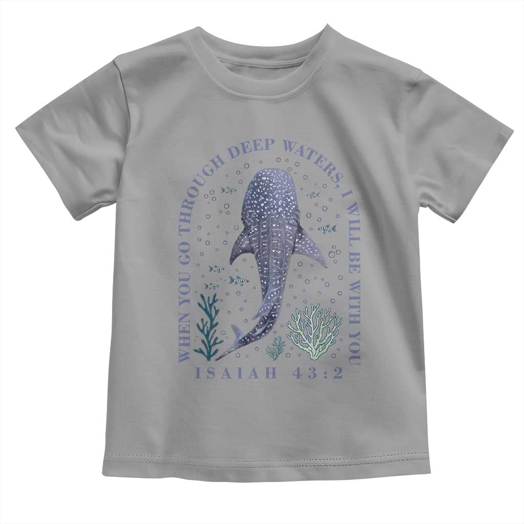 Inspirational Christian Bible Verse Isaiah 43:2 Whale Shark Toddler T Shirt When You Go Through Deep Waters I Will Be With You