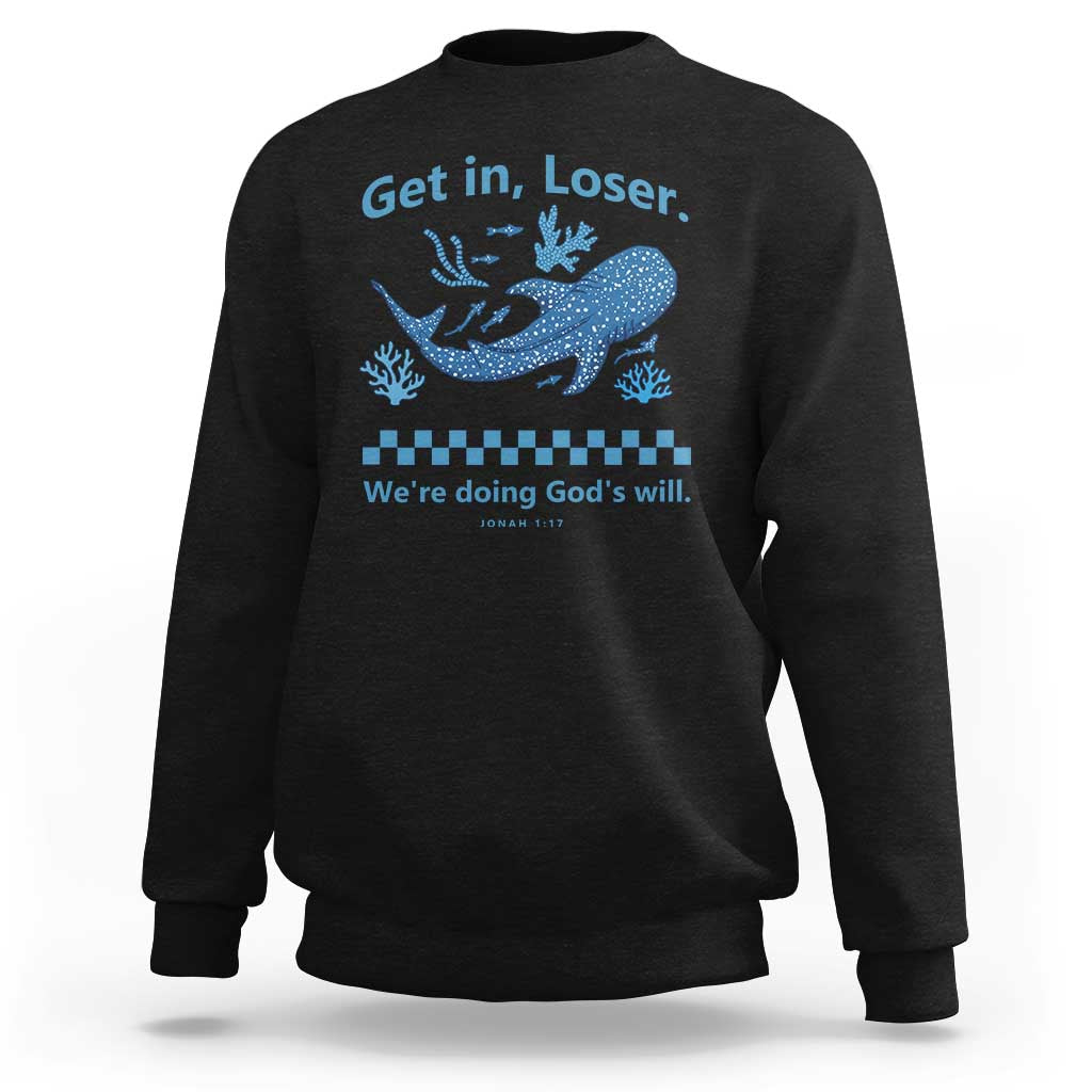 Funny Whale Shark Christian Bible Jonah 1:17 Sweatshirt Get In Loser We're Doing God's Will