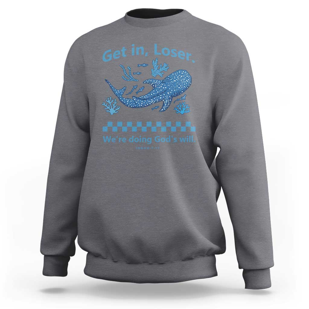 Funny Whale Shark Christian Bible Jonah 1:17 Sweatshirt Get In Loser We're Doing God's Will