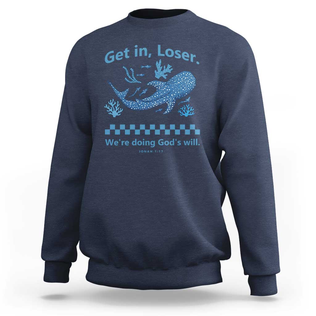Funny Whale Shark Christian Bible Jonah 1:17 Sweatshirt Get In Loser We're Doing God's Will