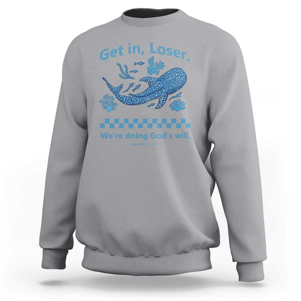 Funny Whale Shark Christian Bible Jonah 1:17 Sweatshirt Get In Loser We're Doing God's Will