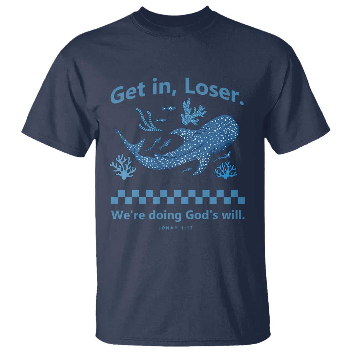 Funny Whale Shark Christian Bible Jonah 1:17 T Shirt Get In Loser We're Doing God's Will