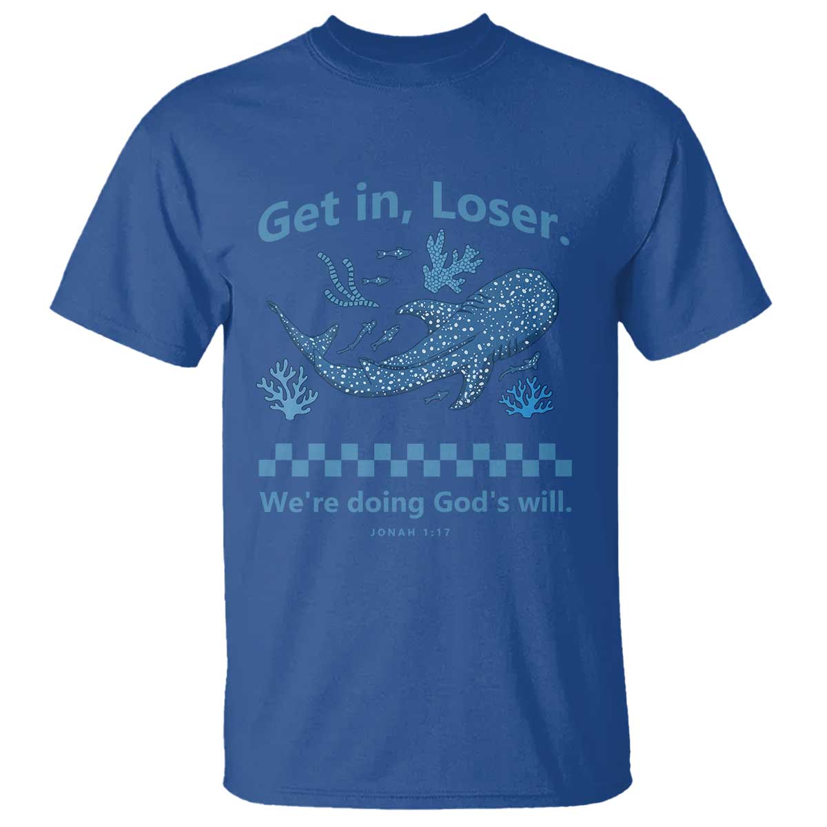 Funny Whale Shark Christian Bible Jonah 1:17 T Shirt Get In Loser We're Doing God's Will