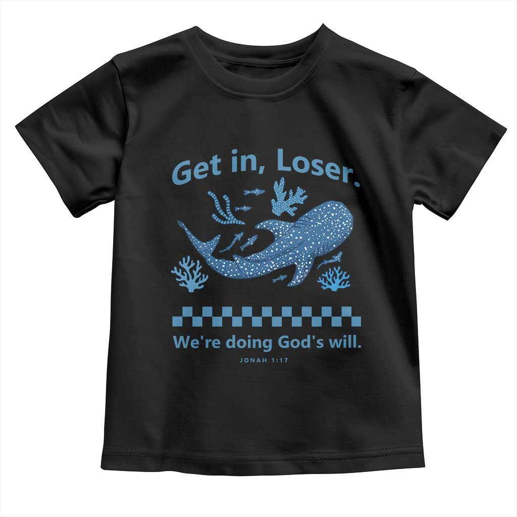 Funny Whale Shark Christian Bible Jonah 1:17 Toddler T Shirt Get In Loser We're Doing God's Will