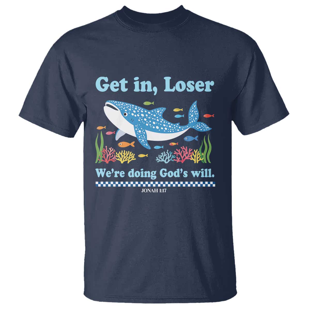 Colorful Whale Shark Christian Bible Jonah 1:17 T Shirt Funny Get In Loser We're Doing God's Will
