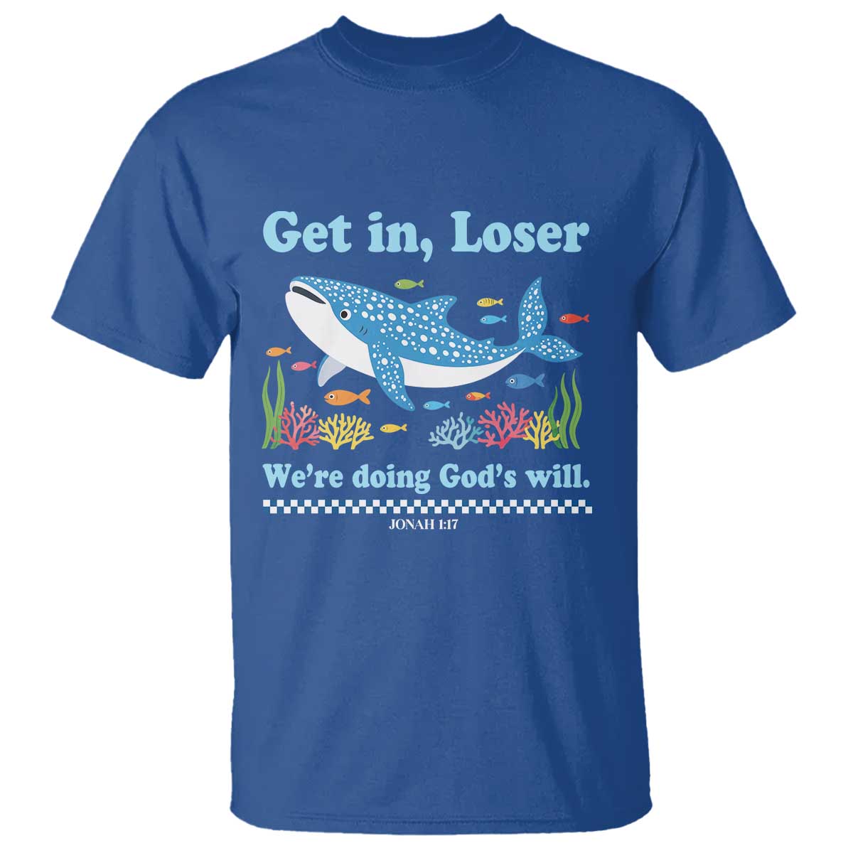 Colorful Whale Shark Christian Bible Jonah 1:17 T Shirt Funny Get In Loser We're Doing God's Will