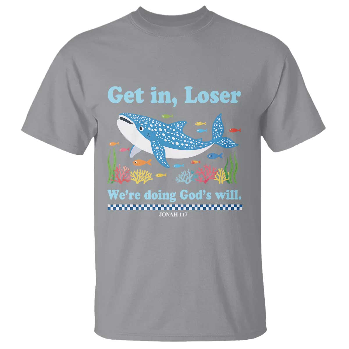 Colorful Whale Shark Christian Bible Jonah 1:17 T Shirt Funny Get In Loser We're Doing God's Will