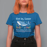 Colorful Whale Shark Christian Bible Jonah 1:17 T Shirt For Women Funny Get In Loser We're Doing God's Will