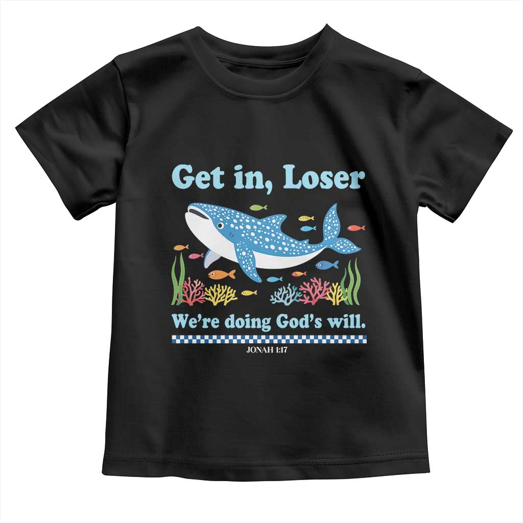 Colorful Whale Shark Christian Bible Jonah 1:17 Toddler T Shirt Funny Get In Loser We're Doing God's Will