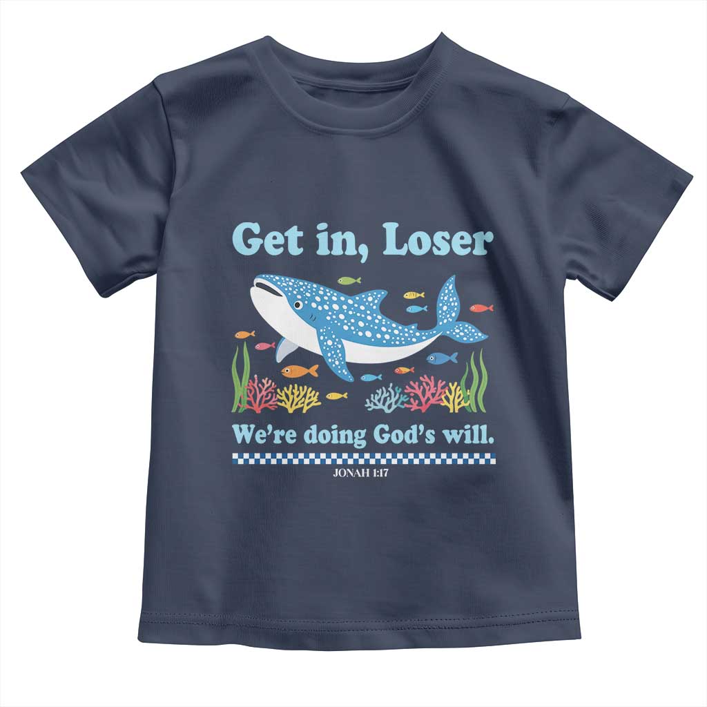 Colorful Whale Shark Christian Bible Jonah 1:17 Toddler T Shirt Funny Get In Loser We're Doing God's Will