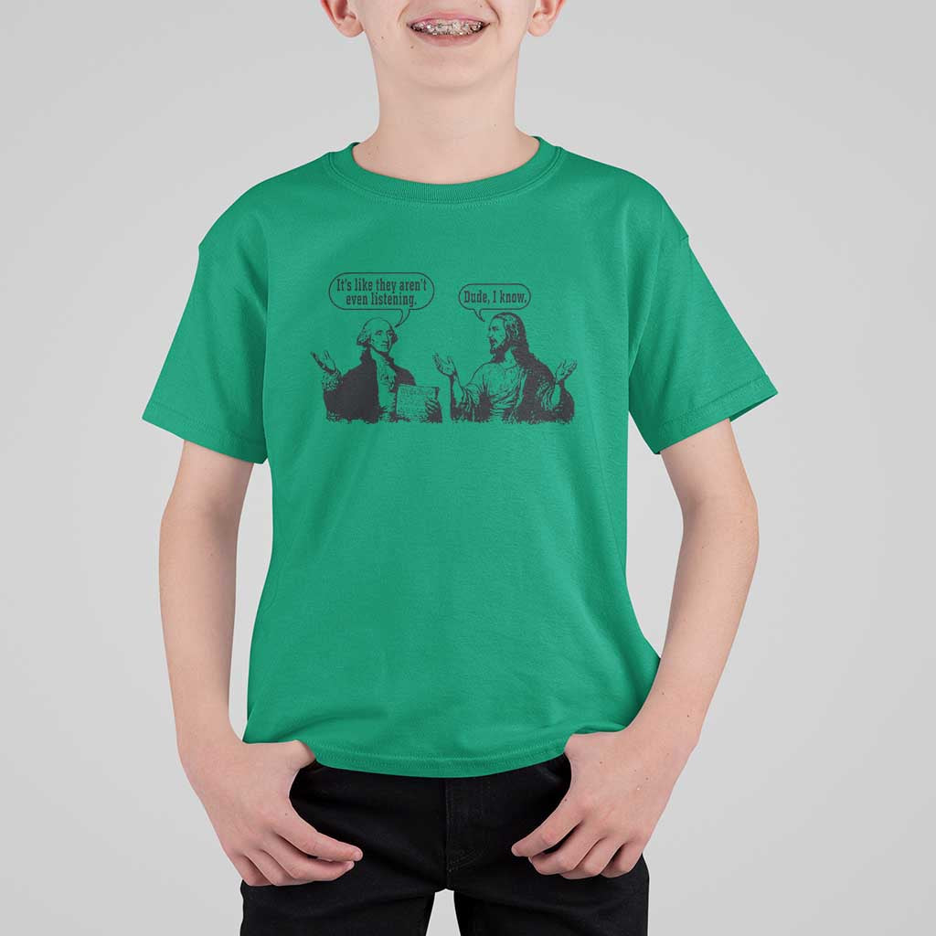 Funny George Washington and Jesus Conversation T Shirt For Kid Dude I Know Founding Values and Faith Political Commentary