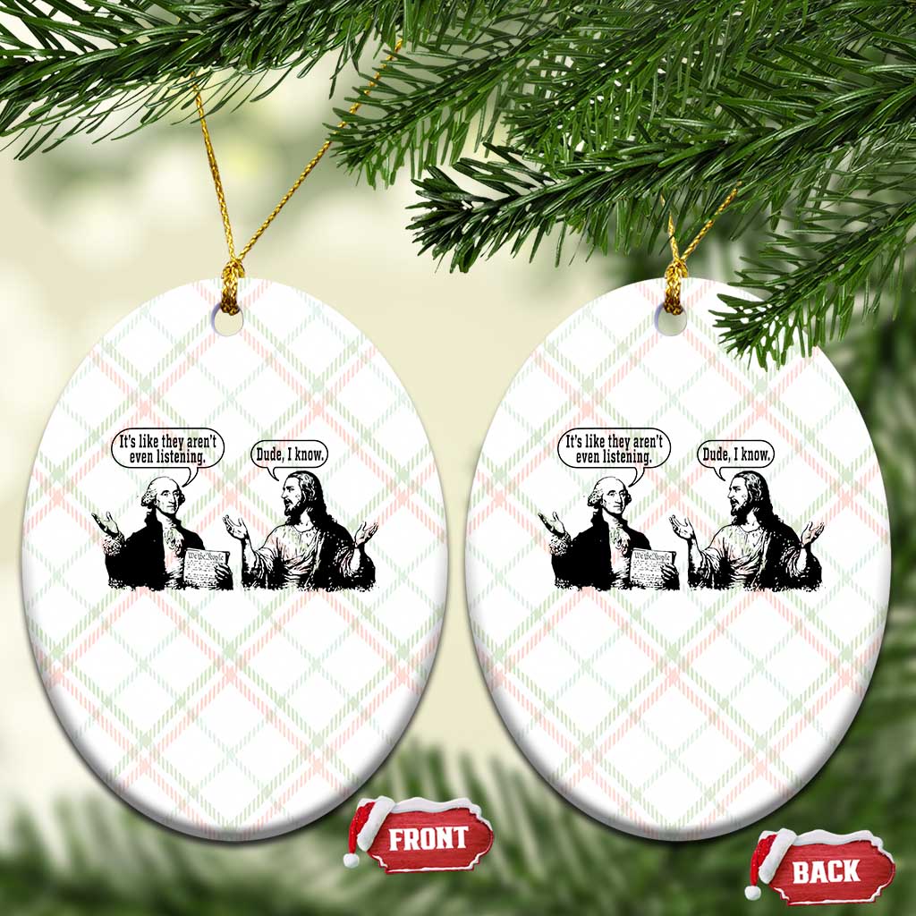Funny George Washington and Jesus Conversation Ceramic Ornament Dude I Know Founding Values and Faith Political Commentary