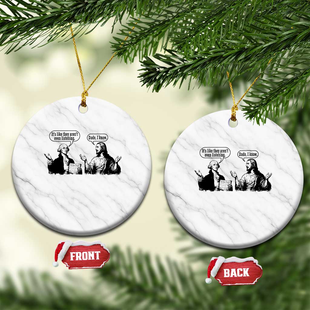 Funny George Washington and Jesus Conversation Ceramic Ornament Dude I Know Founding Values and Faith Political Commentary