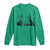 Funny George Washington and Jesus Conversation Long Sleeve Shirt Dude I Know Founding Values and Faith Political Commentary