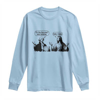 Funny George Washington and Jesus Conversation Long Sleeve Shirt Dude I Know Founding Values and Faith Political Commentary