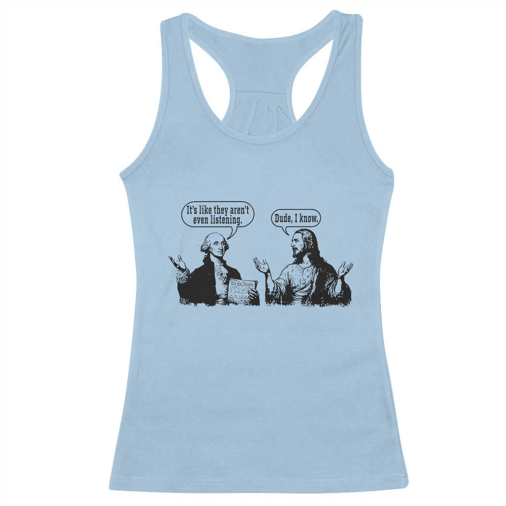Funny George Washington and Jesus Conversation Racerback Tank Top Dude I Know Founding Values and Faith Political Commentary