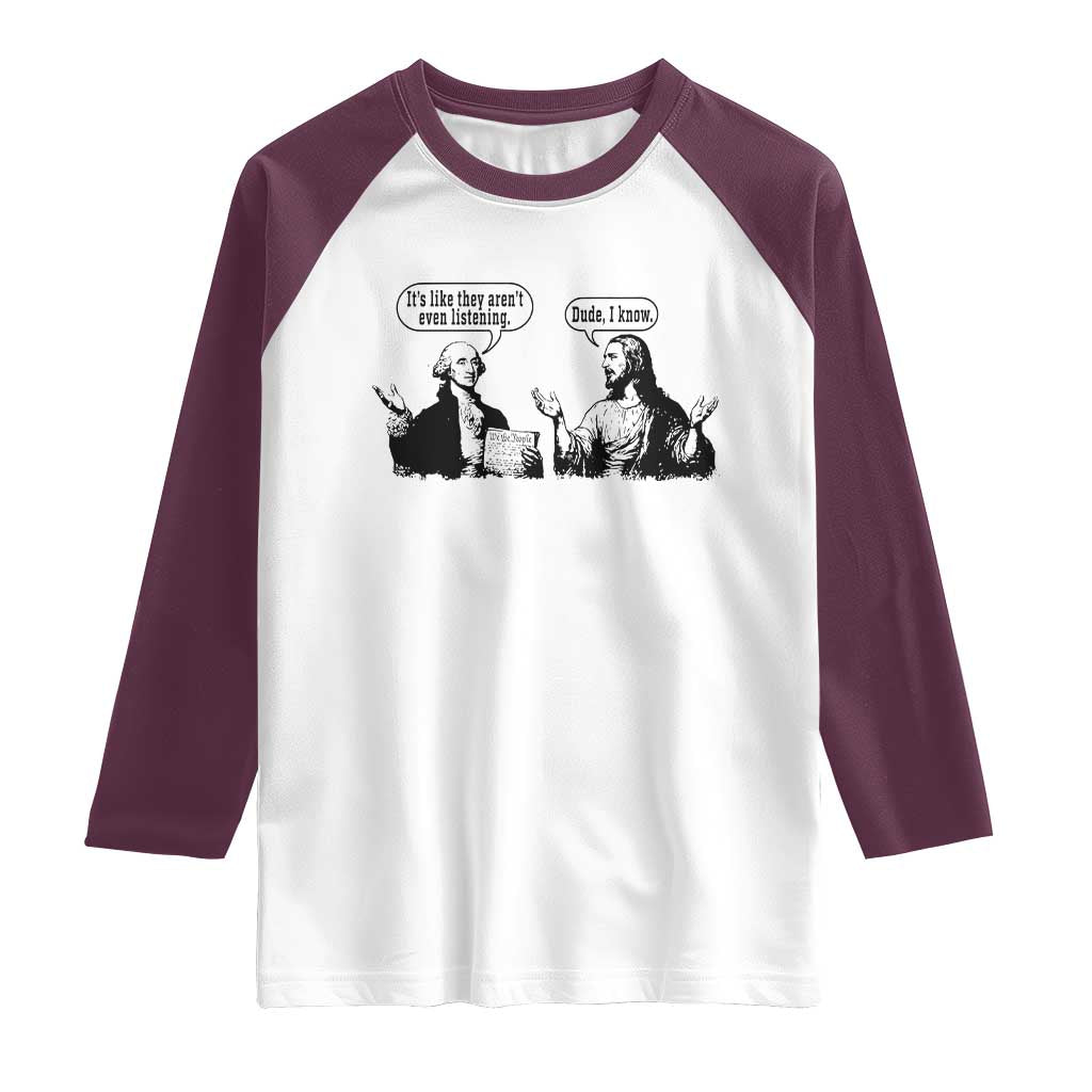 Funny George Washington and Jesus Conversation Raglan Shirt Dude I Know Founding Values and Faith Political Commentary