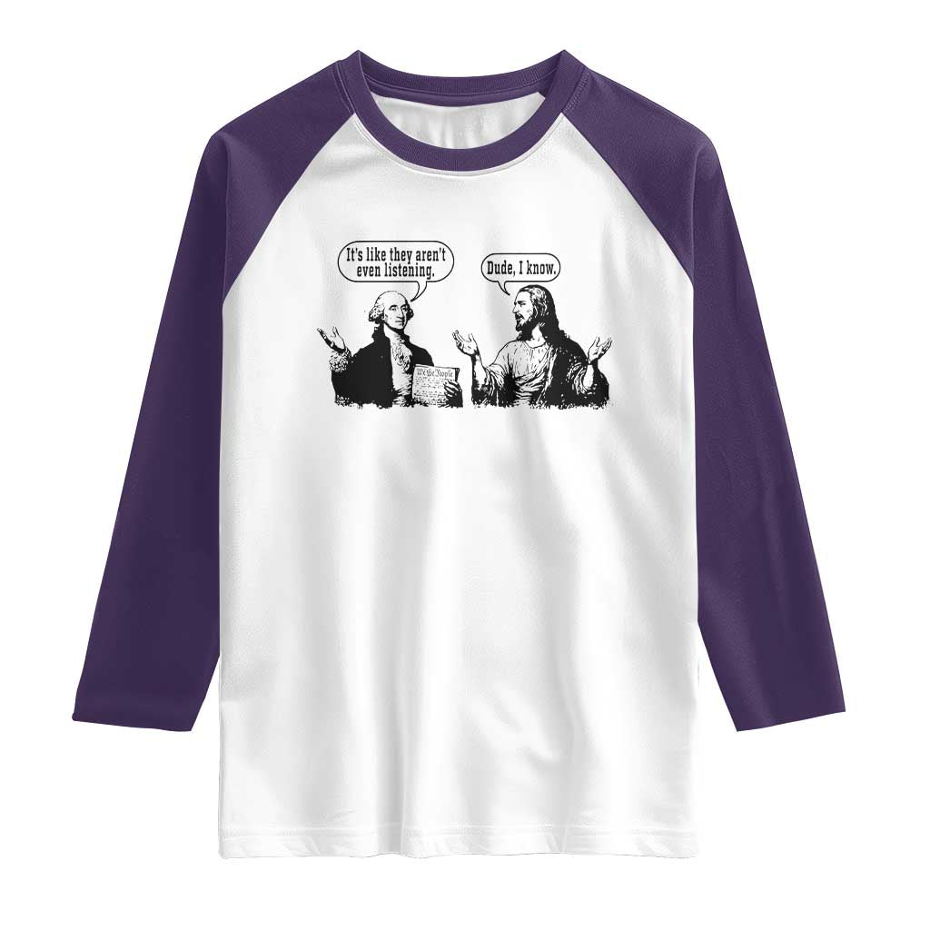 Funny George Washington and Jesus Conversation Raglan Shirt Dude I Know Founding Values and Faith Political Commentary