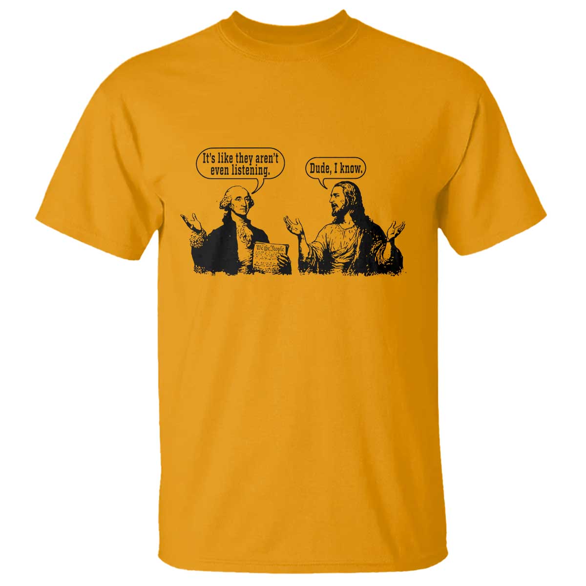 Funny George Washington and Jesus Conversation T Shirt Dude I Know Founding Values and Faith Political Commentary